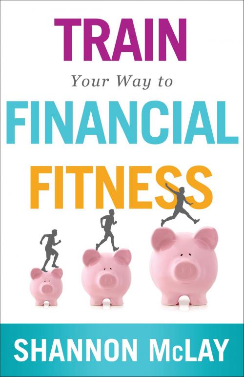 Cover of the book Train Your Way to Financial Fitness by Shannon McLay, River Grove Books