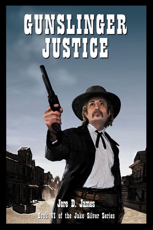 Cover of the book Gunslinger Justice by Jere D. James, Moonlight Mesa Associates