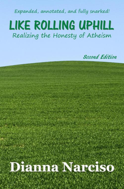 Cover of the book Like Rolling Uphill: Realizing the Honesty of Atheism by Dianna Narciso, Wayward Cat Publishing