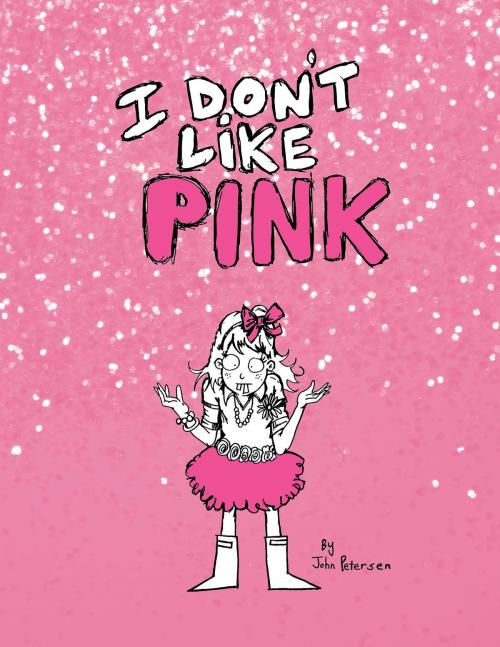 Cover of the book I Don't Like Pink by John Petersen, BQB Publishing