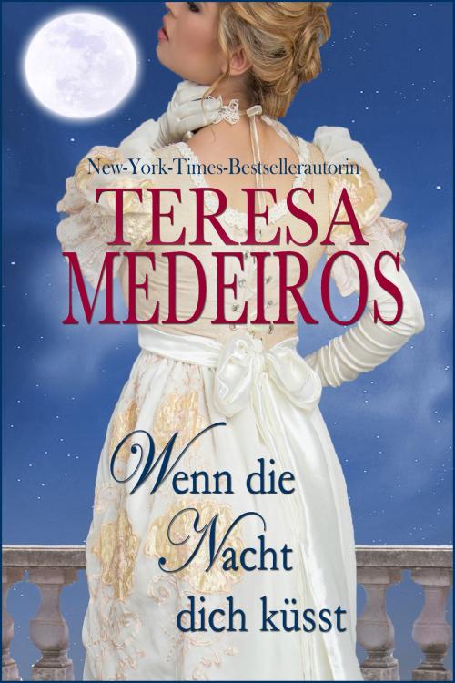 Cover of the book Wenn die Nacht dich küsst by Teresa Medeiros, Amber House Books, LLC