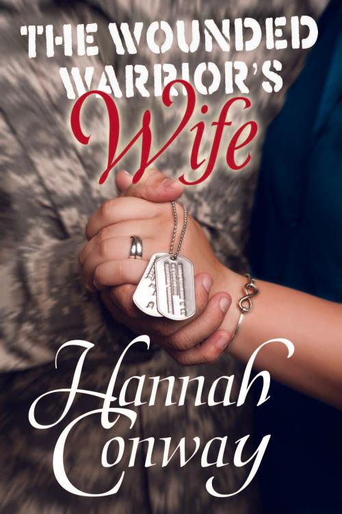 Cover of the book The Wounded Warrior's Wife by Hannah Conway, Olivia Kimbrell Press
