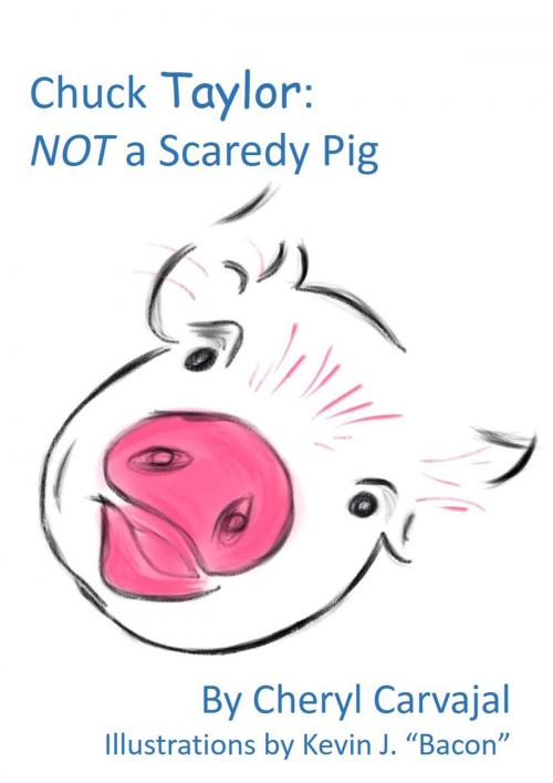 Cover of the book Chuck Taylor: Not a Scaredy Pig by Cheryl Carvajal, Blue Dragon Publishing, LLC