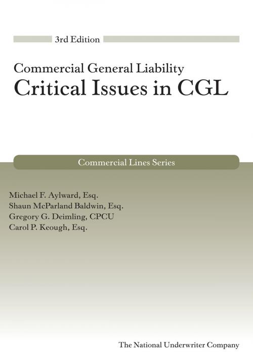 Cover of the book Critical Issues in CGL, 3rd Edition by Michael  F. Aylward, Shaun McParland Baldwin, Gregory  G. Deimling, The National Underwriter Company