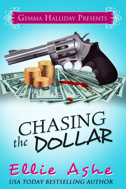 Cover of the book Chasing the Dollar by Ellie Ashe, Gemma Halliday Publishing