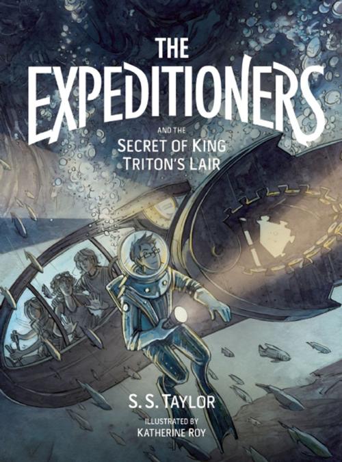 Cover of the book The Expeditioners and the Secret of King Triton's Lair by S. Taylor, McSweeney's