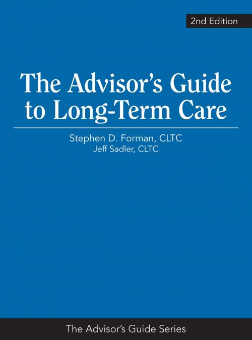 Cover of the book The Advisor’s Guide to Long-Term Care, 2nd Edition by Stephen Forman, Jeff Sadler, The National Underwriter Company