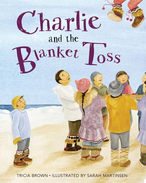 Cover of the book Charlie and the Blanket Toss by Tricia Brown, West Margin Press