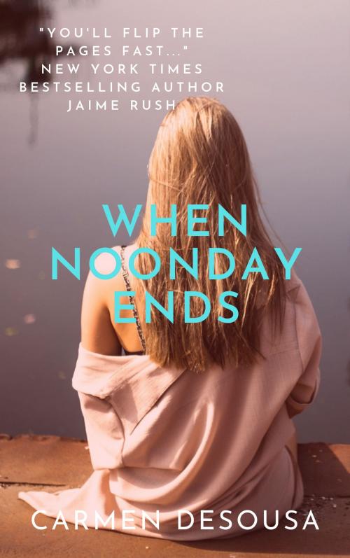 Cover of the book When Noonday Ends by Carmen DeSousa, Carmen DeSousa Books