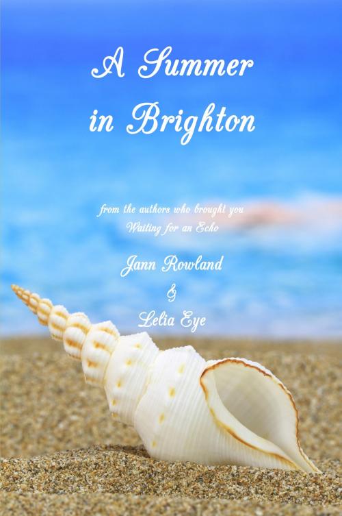 Cover of the book A Summer in Brighton by Jann Rowland, Lelia Eye, One Good Sonnet Publishing
