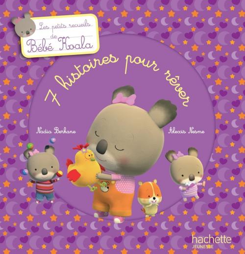 Cover of the book Les petits recueils de Bébé Koala - 7 histoires pour rêver by Nadia Berkane, Hachette Enfants