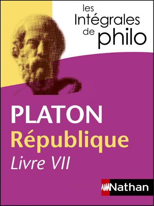 Cover of the book Intégrales de Philo - PLATON, République (Livre VII) by Platon, Bernard Piettre, Pierre Aubenque, Nathan