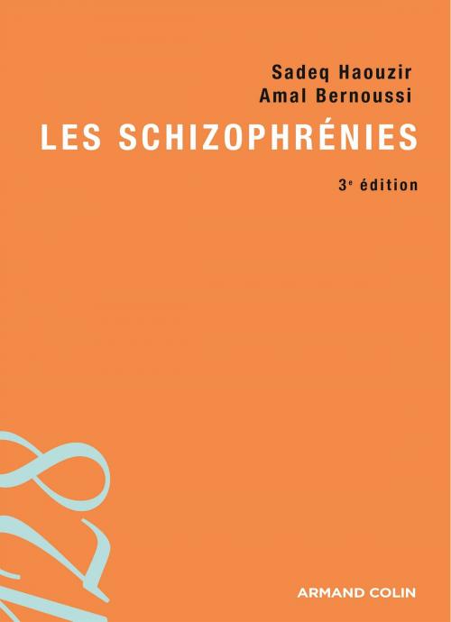 Cover of the book Les schizophrénies - 3e édition by Amal Bernoussi, Sadeq Haouzir, Armand Colin