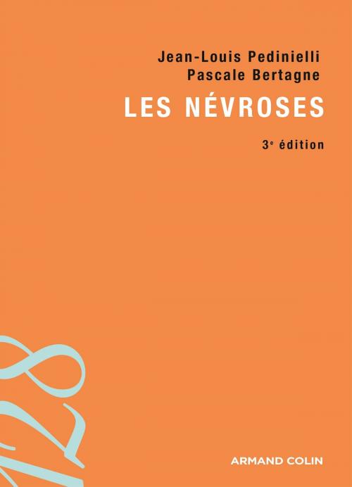 Cover of the book Les névroses - 3e édition by Jean-Louis Pedinielli, Pascale Bertagne, Armand Colin