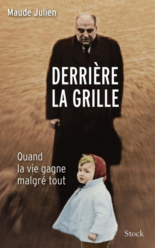 Cover of the book Derrière la grille by Maude Julien, Stock