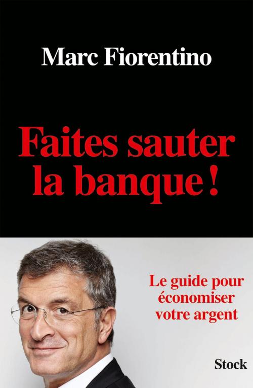 Cover of the book Faites sauter la banque ! by Marc Fiorentino, Stock