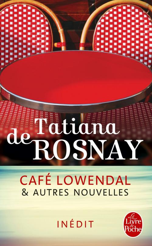 Cover of the book Café Lowendal et autres nouvelles by Tatiana de Rosnay, Le Livre de Poche