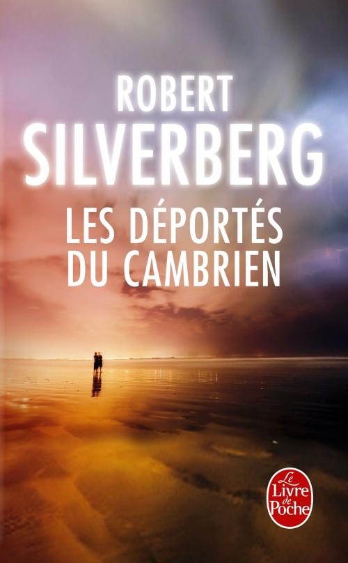 Cover of the book Les Déportés du Cambrien by Robert Silverberg, Le Livre de Poche
