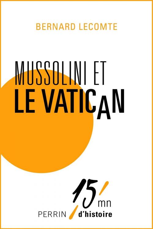 Cover of the book Mussolini et le Vatican by Bernard LECOMTE, Place des éditeurs