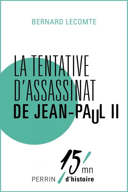 Cover of the book La tentative d'assassinat de Jean-Paul II by Bernard LECOMTE, Place des éditeurs