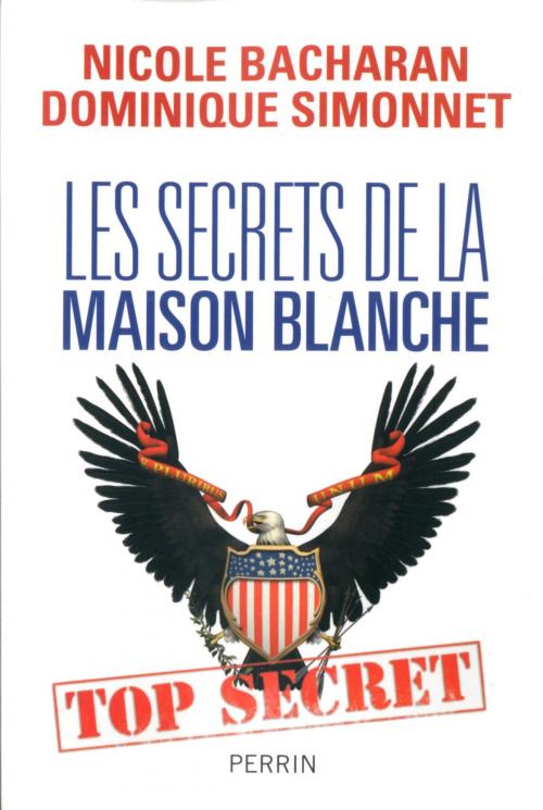 Cover of the book Les secrets de la Maison Blanche by Dominique SIMONNET, Nicole BACHARAN, Place des éditeurs