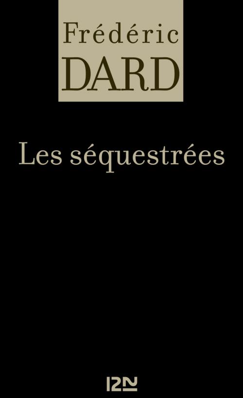 Cover of the book Les Séquestrées by Frédéric DARD, Univers Poche