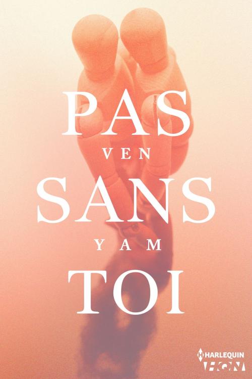 Cover of the book Pas sans toi by Ven Yam, Harlequin