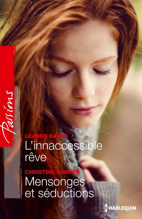 Cover of the book L'inaccessible rêve - Mensonges et séduction by Leanne Banks, Christine Rimmer, Harlequin