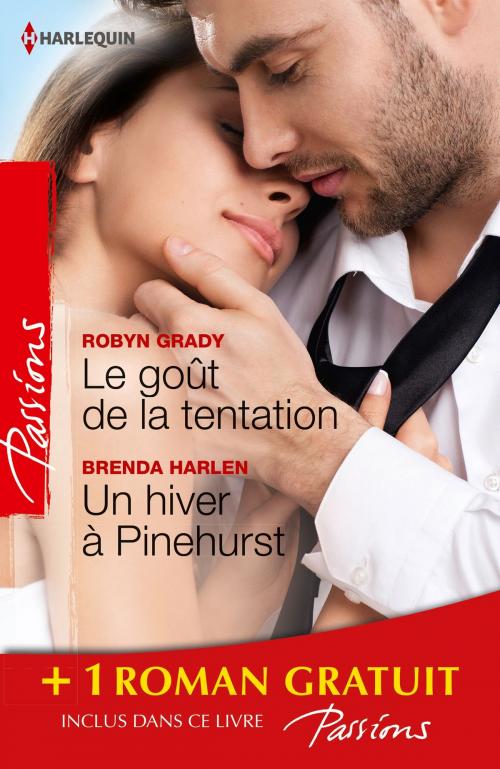 Cover of the book Le goût de la tentation - Un hiver à Pinehurst - Les passagers du désir by Robyn Grady, Brenda Harlen, Jessica Bird, Harlequin