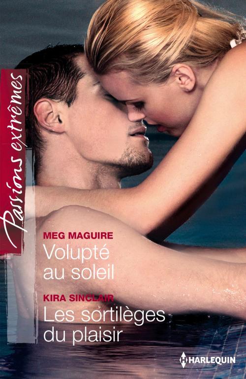 Cover of the book Volupté au soleil - Les sortilèges du plaisir by Meg Maguire, Kira Sinclair, Harlequin
