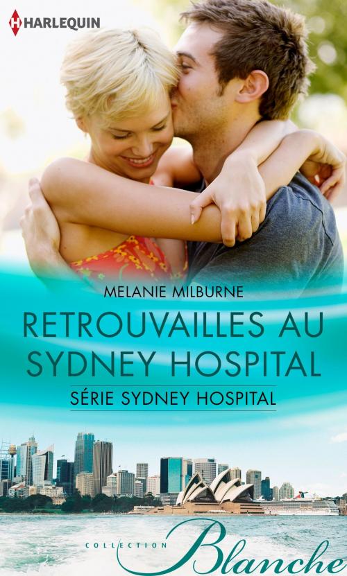 Cover of the book Retrouvailles au Sydney Hospital by Melanie Milburne, Harlequin