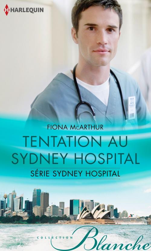 Cover of the book Tentation au Sydney Hospital by Fiona McArthur, Harlequin