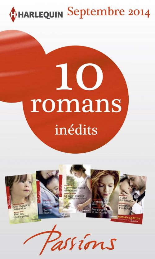 Cover of the book 10 romans Passions inédits + 1 gratuit (n°488 à 492 - septembre 2014) by Collectif, Harlequin