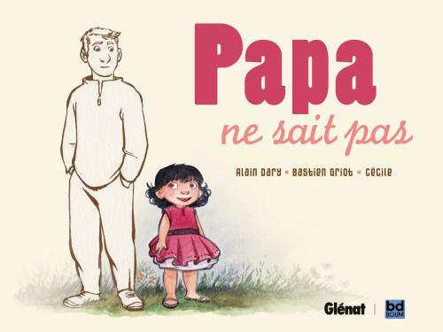 Cover of the book Papa ne sait pas by Alain Dary, Bastien Griot, Cécile, Glénat BD