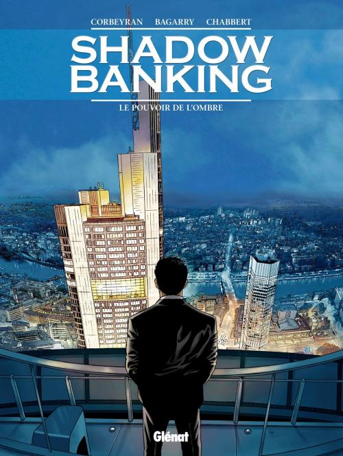 Cover of the book Shadow Banking - Tome 01 by Frédéric Bagarry, Corbeyran, Éric Chabbert, Glénat BD