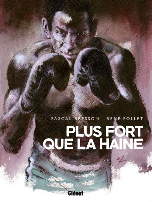 Cover of the book Plus fort que la haine by Pascal Bresson, René Follet, Glénat BD