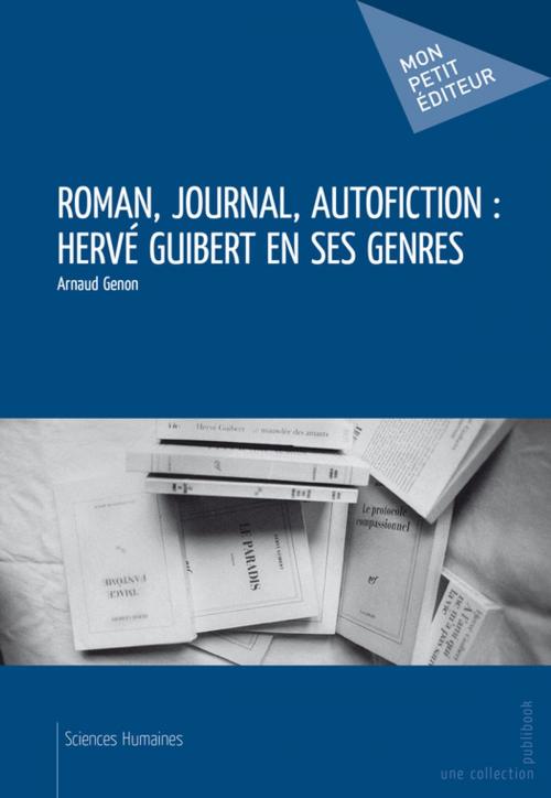 Cover of the book Roman, journal, autofiction : Hervé Guibert en ses genres by Arnaud Genon, Mon Petit Editeur