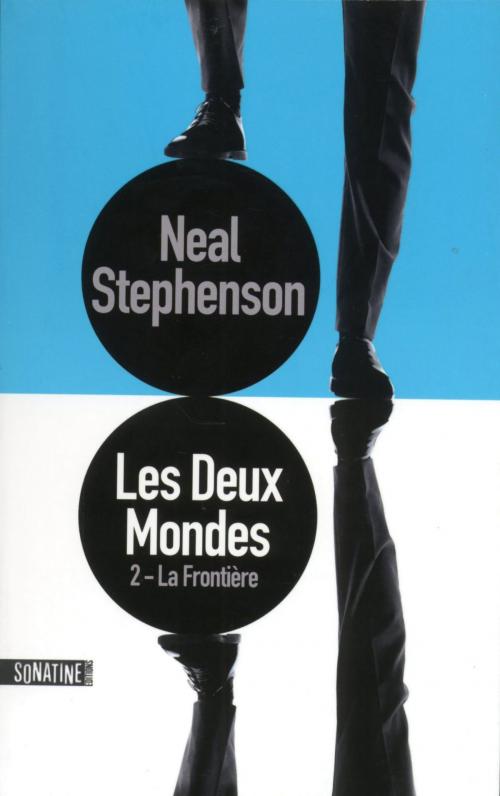 Cover of the book Les Deux Mondes / Tome 2 : La Frontière by Neal STEPHENSON, Sonatine