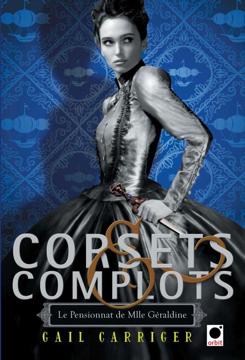 Cover of the book Corsets et complots (Le Pensionnat de Mlle Géraldine**) by Gail Carriger, Orbit
