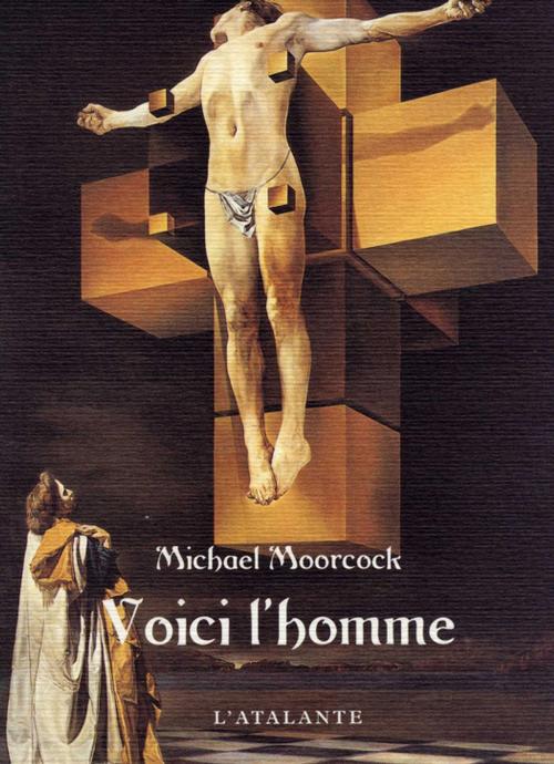 Cover of the book Voici l'homme by Michael Moorcock, L'Atalante