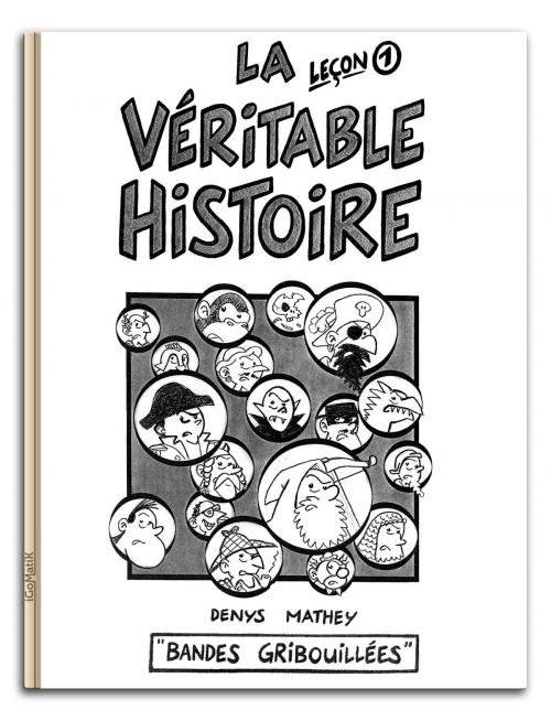 Cover of the book La Véritable Histoire — Leçon 1 by Denys Mathey, iGoMatiK sàrl