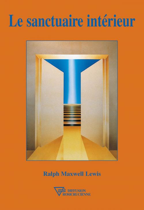 Cover of the book Le sanctuaire intérieur by Ralph M.  Lewis, Diffusion rosicrucienne