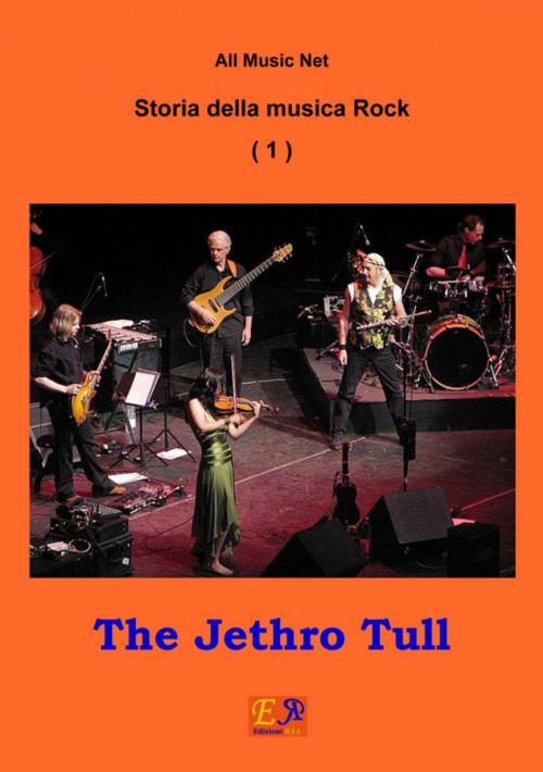 Cover of the book The Jethro Tull - Storia della musica Rock 1 by All Music Net, Edizioni R.E.I.