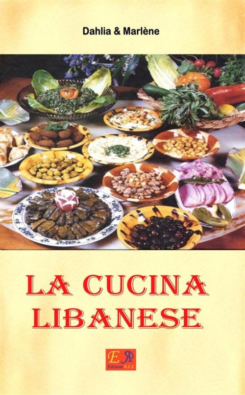 Cover of the book La Cucina Libanese by Dahlia & Marlène, Edizioni R.E.I.