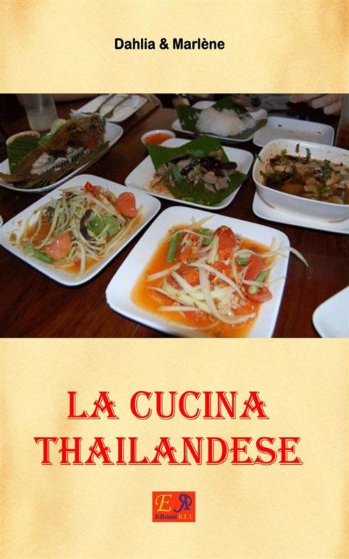 Cover of the book La cucina Thailandese by Dahlia & Marlène, Edizioni R.E.I.