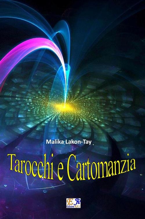 Cover of the book Tarocchi e Cartomanzia by Malika Lakon-Tay, Edizioni R.E.I.