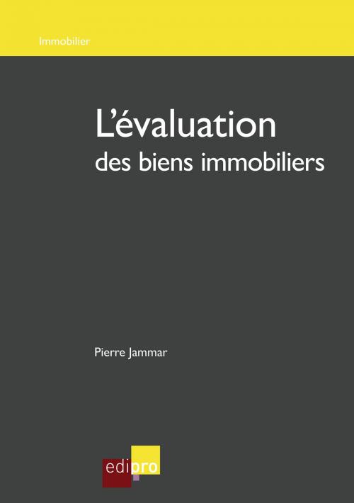Cover of the book L'évaluation des biens immobiliers by Pierre Jammar, EdiPro