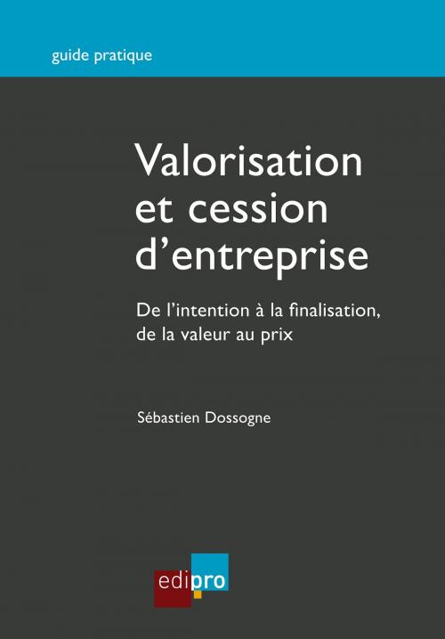 Cover of the book Valorisation et cession d'entreprise by Sébastien Dossogne, EdiPro