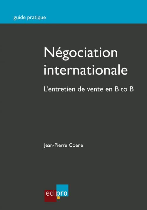 Cover of the book Négociation internationale by Jean-Pierre Coene, EdiPro