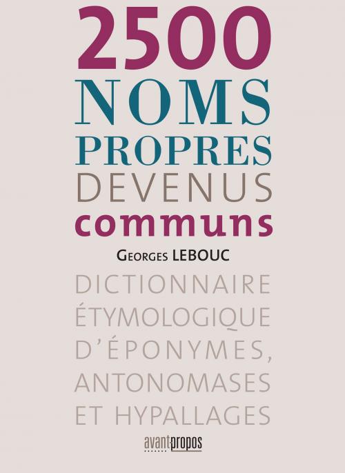 Cover of the book 2500 noms propres devenus communs by Georges Lebouc, Avant-Propos